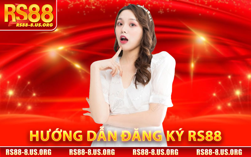Đăng Ký RS88 – Tham Gia Ngay Nhận Thưởng Hấp Dẫn 2 Hướng Dẫn Đăng Ký RS88